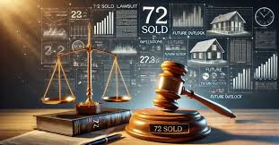 Understanding the 72 Sold Lawsuit: What You Need to Know