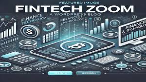 Understanding FintechZoom: Your Guide to Financial Technology News and Insights